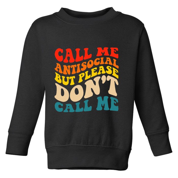 Call Me Antisocial But Please DonT Call Me Toddler Sweatshirt