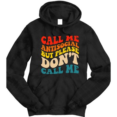 Call Me Antisocial But Please DonT Call Me Tie Dye Hoodie