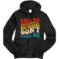 Call Me Antisocial But Please DonT Call Me Tie Dye Hoodie