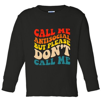 Call Me Antisocial But Please DonT Call Me Toddler Long Sleeve Shirt