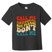 Call Me Antisocial But Please DonT Call Me Toddler T-Shirt