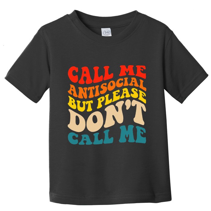 Call Me Antisocial But Please DonT Call Me Toddler T-Shirt