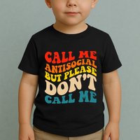 Call Me Antisocial But Please DonT Call Me Toddler T-Shirt