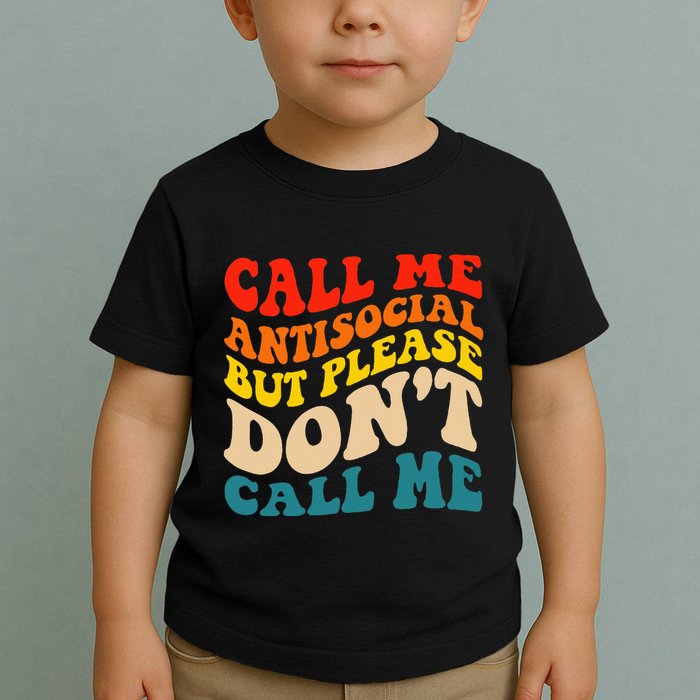 Call Me Antisocial But Please DonT Call Me Toddler T-Shirt