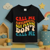 Call Me Antisocial But Please DonT Call Me Toddler T-Shirt