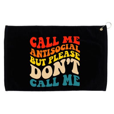 Call Me Antisocial But Please DonT Call Me Grommeted Golf Towel