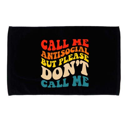 Call Me Antisocial But Please DonT Call Me Microfiber Hand Towel
