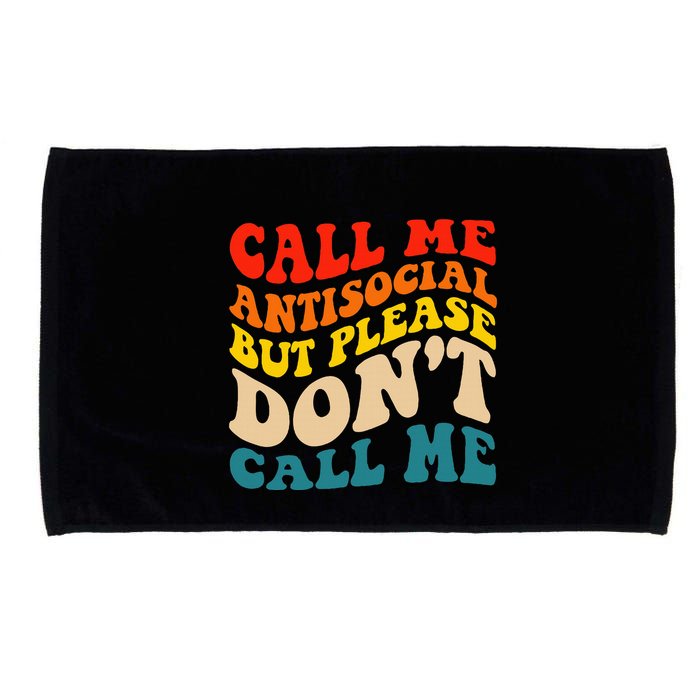 Call Me Antisocial But Please DonT Call Me Microfiber Hand Towel