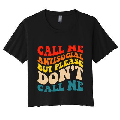 Call Me Antisocial But Please DonT Call Me Crop Top