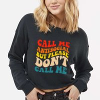 Call Me Antisocial But Please DonT Call Me Cropped Pullover Crew