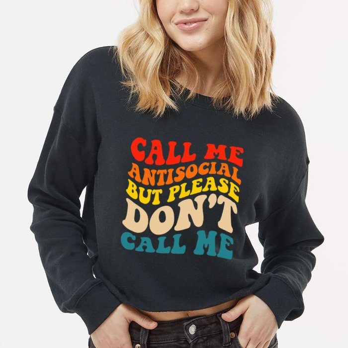 Call Me Antisocial But Please DonT Call Me Cropped Pullover Crew