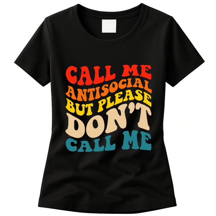 Call Me Antisocial But Please DonT Call Me Womens T-Shirt