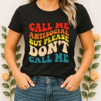 Call Me Antisocial But Please DonT Call Me Womens T-Shirt