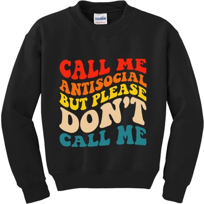 Call Me Antisocial But Please DonT Call Me Kids Sweatshirt