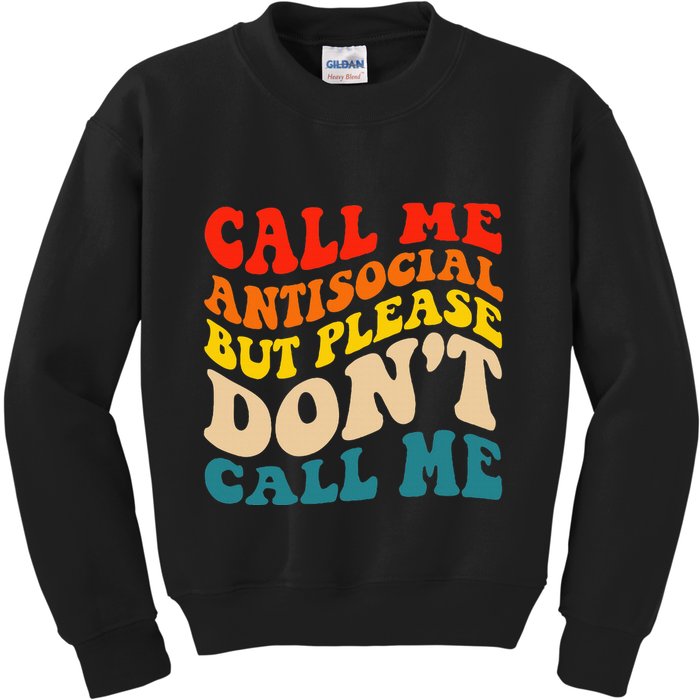 Call Me Antisocial But Please DonT Call Me Kids Sweatshirt