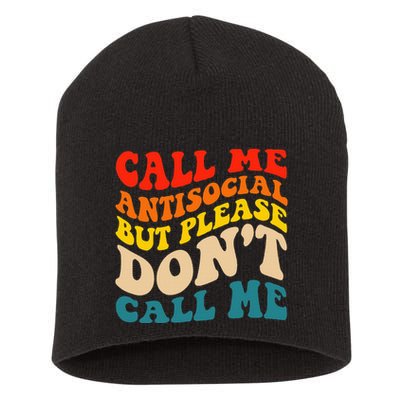 Call Me Antisocial But Please DonT Call Me Short Acrylic Beanie
