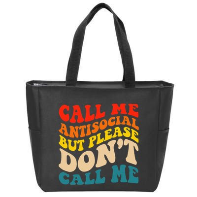 Call Me Antisocial But Please DonT Call Me Zip Tote Bag