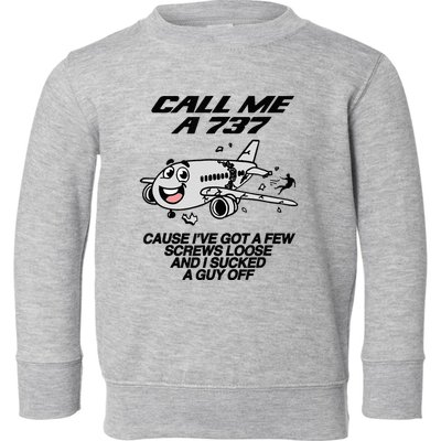 Call Me A 737 Cause IVe Got A Few Screws Loose Suck A Guy Toddler Sweatshirt