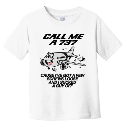 Call Me A 737 Cause IVe Got A Few Screws Loose Suck A Guy Toddler T-Shirt