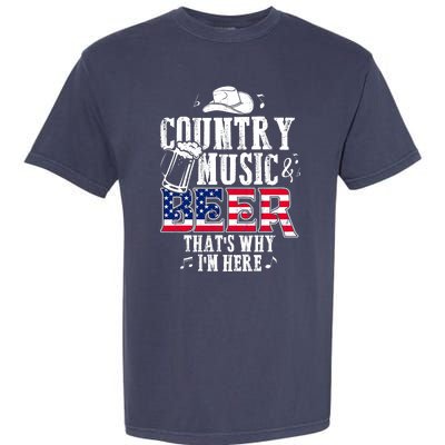 Country Music And Beer That's Why I'm Here Garment-Dyed Heavyweight T-Shirt