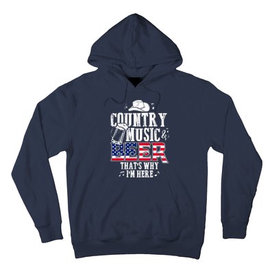 Country Music And Beer That's Why I'm Here Hoodie