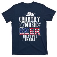 Country Music And Beer That's Why I'm Here T-Shirt