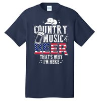 Country Music And Beer That's Why I'm Here Tall T-Shirt