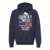 Country Music And Beer That's Why I'm Here Premium Hoodie