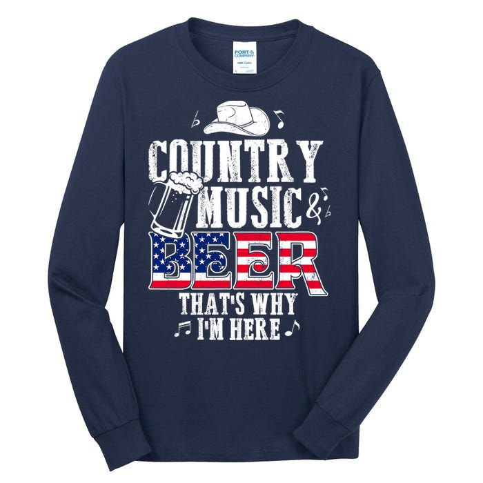 Country Music And Beer That's Why I'm Here Tall Long Sleeve T-Shirt