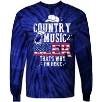 Country Music And Beer That's Why I'm Here Tie-Dye Long Sleeve Shirt