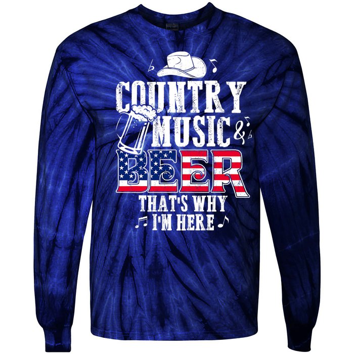 Country Music And Beer That's Why I'm Here Tie-Dye Long Sleeve Shirt