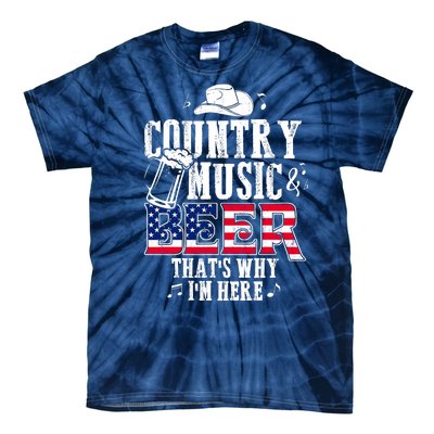 Country Music And Beer That's Why I'm Here Tie-Dye T-Shirt