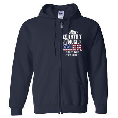 Country Music And Beer That's Why I'm Here Full Zip Hoodie