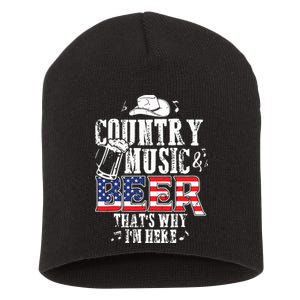 Country Music And Beer Thats Why Im Here Funny Short Acrylic Beanie