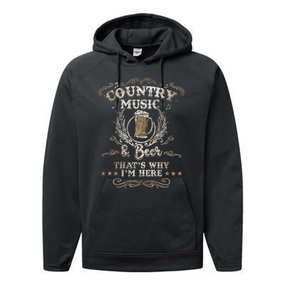 Country Music And Beer ThatS Why IM Here Legends Performance Fleece Hoodie