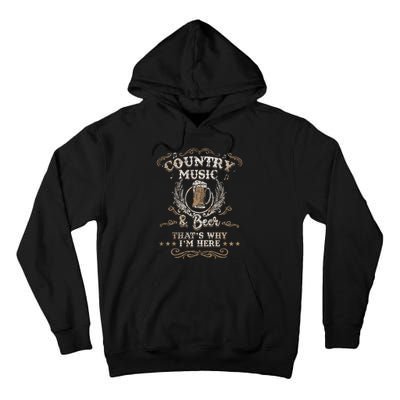 Country Music And Beer ThatS Why IM Here Legends Tall Hoodie