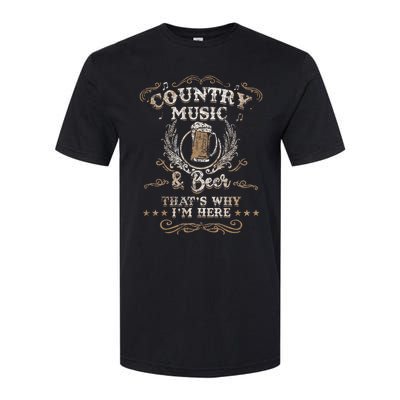 Country Music And Beer ThatS Why IM Here Legends Softstyle CVC T-Shirt