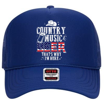 Country Music And Beer ThatS Why IM Here High Crown Mesh Back Trucker Hat