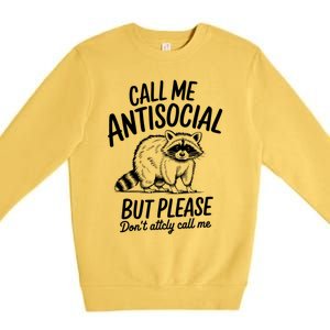 Call Me Antisocial But Please DonT Actually Call Me Funny Gift Premium Crewneck Sweatshirt