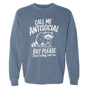 Call Me Antisocial But Please DonT Actually Call Me Funny Gift Garment-Dyed Sweatshirt