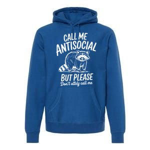 Call Me Antisocial But Please DonT Actually Call Me Funny Gift Premium Hoodie