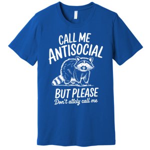 Call Me Antisocial But Please DonT Actually Call Me Funny Gift Premium T-Shirt