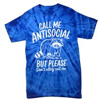 Call Me Antisocial But Please DonT Actually Call Me Funny Gift Tie-Dye T-Shirt