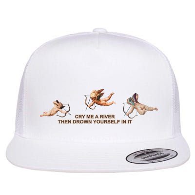 Cry Me A River Then Drown Yourself In It Flat Bill Trucker Hat
