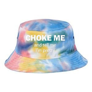 Choke Me And Tell Me IM Pretty Bdsm Gear Tie Dye Newport Bucket Hat