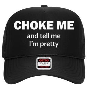 Choke Me And Tell Me IM Pretty Bdsm Gear High Crown Mesh Back Trucker Hat