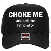 Choke Me And Tell Me IM Pretty Bdsm Gear High Crown Mesh Back Trucker Hat