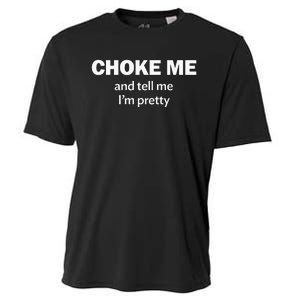 Choke Me And Tell Me IM Pretty Bdsm Gear Cooling Performance Crew T-Shirt