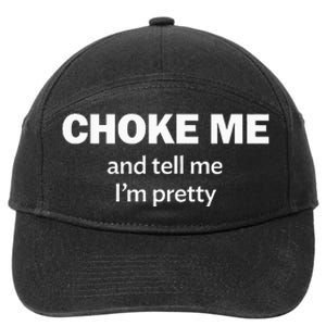 Choke Me And Tell Me IM Pretty Bdsm Gear 7-Panel Snapback Hat