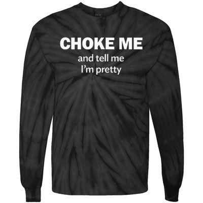 Choke Me And Tell Me IM Pretty Bdsm Gear Tie-Dye Long Sleeve Shirt